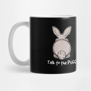 talk to the puff rabbit bunny Mug